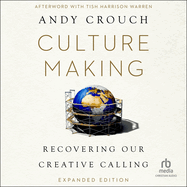 Culture Making: Recovering Our Creative Calling