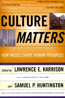 Culture Matters: How Values Shape Human Progress - Harrison, Lawrence E, and Huntington, Samuel P