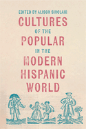 Cultures of the Popular in the Modern Hispanic World