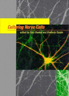 Culturing Nerve Cells, Second Edition - Banker, Gary (Editor), and Goslin, Kimberly (Editor)