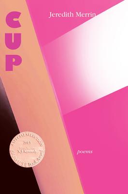 Cup - Poems - Merrin, Jeredith