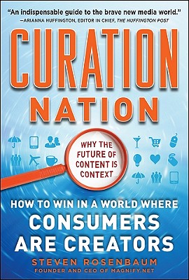 Curation Nation: How to Win in a World Where Consumers Are Creators - Rosenbaum, Steven