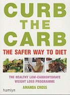 Curb the Carb: The Safer Way to Diet