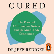 Cured: The Power of Our Immune System and the Mind-Body Connection