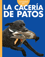 Curiosidad Por La Cacer�a de Patos