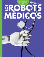 Curiosidad Por Los Robots M�dicos