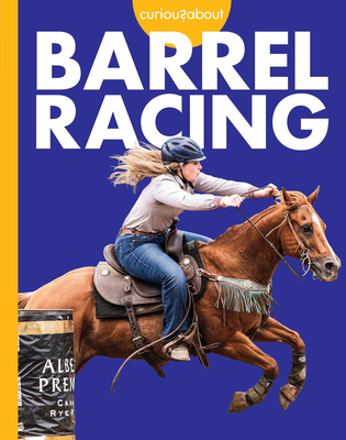 Curious about Barrel Racing - Grack, Rachel