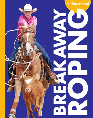 Curious about Breakaway Roping - Grack, Rachel