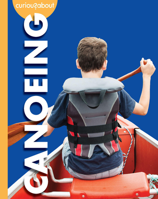 Curious about Canoeing - Grack, Rachel