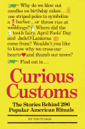Curious Customs: The Stories Behind 296 Popular American Rituals