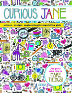 Curious Jane: Science + Design + Engineering for Inquisitive Girls