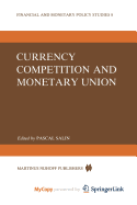 Currency Competition and Monetary Union