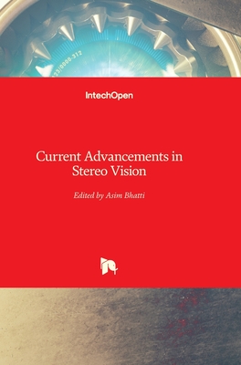 Current Advancements in Stereo Vision - Bhatti, Asim (Editor)