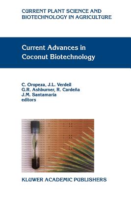 Current Advances in Coconut Biotechnology - Oropeza, C. (Editor), and Verdeil, J.L. (Editor), and Ashburner, G.R. (Editor)