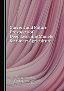 Current and Future Prospects of Deep Learning Models for Smart Agriculture