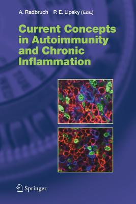Current Concepts in Autoimmunity and Chronic Inflammation - Radbruch, Andreas (Editor), and Lipsky, Peter E, MD (Editor)