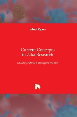 Current Concepts in Zika Research - Rodriguez-Morales, Alfonso J. (Editor)