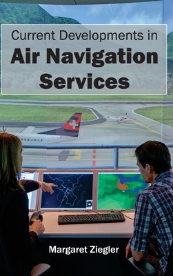 Current Developments in Air Navigation Services - Ziegler, Margaret (Editor)