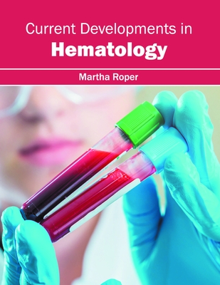 Current Developments in Hematology - Roper, Martha (Editor)