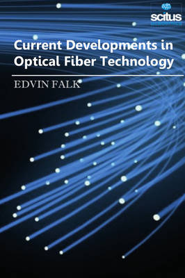 Current Developments in Optical Fiber Technology - Falk, Edvin (Editor)