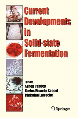 Current Developments in Solid-State Fermentation - Pandey, Ashok (Editor), and Soccol, Carlos Ricardo (Editor), and Larroche, Christian (Editor)