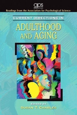 Current Directions in Adulthood and Aging - Charles, Susan T (Editor)