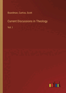 Current Discussions in Theology: Vol. I