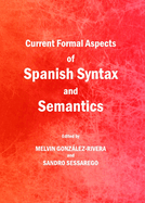 Current Formal Aspects of Spanish Syntax and Semantics