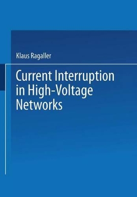 Current Interruption in High-Voltage Networks - Ragaller, Klaus
