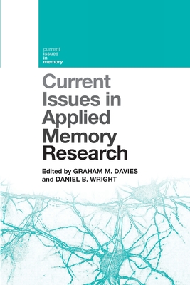 Current Issues in Applied Memory Research - Davies, Graham M. (Editor), and Wright, Daniel B. (Editor)