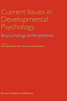 Current Issues in Developmental Psychology: Biopsychological Perspectives - Kalverboer, A F (Editor), and Genta, M L (Editor), and Hopkins, J B (Editor)