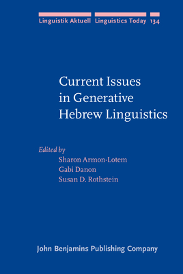 Current Issues in Generative Hebrew Linguistics - Armon-Lotem, Sharon (Editor), and Danon, Gabi (Editor), and Rothstein, Susan (Editor)