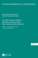 Current Issues in Italian, Romance and Germanic Non-canonical Word Orders: Syntax - Information Structure - Discourse Organization