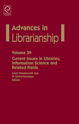Current Issues in Libraries, Information Science and Related Fields - Woodsworth, Anne (Editor), and Penniman, W. David (Editor)
