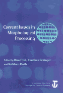 Current Issues in Morphological Processing: A Special Issue of Language and Cognitive Processes