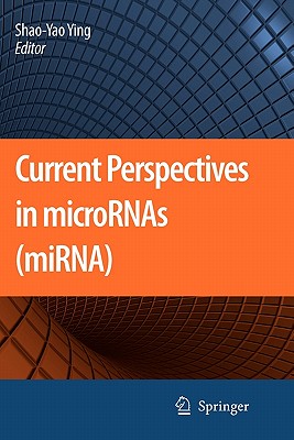 Current Perspectives in microRNAs (miRNA) - Ying, Shao-Yao (Editor)