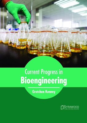 Current Progress in Bioengineering - Kenney, Gretchen (Editor)