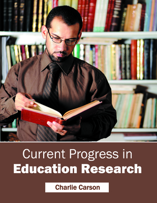 Current Progress in Education Research - Carson, Charlie (Editor)