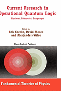 Current Research in Operational Quantum Logic: Algebras, Categories, Languages