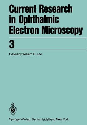 Current Research in Ophthalmic Electron Microscopy - Lee, W B (Editor)