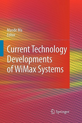 Current Technology Developments of Wimax Systems - Ma, Lin (Editor)