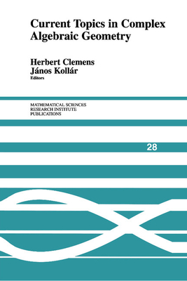 Current Topics in Complex Algebraic Geometry - Clemens, Herbert (Editor), and Koll�r, Janos (Editor)