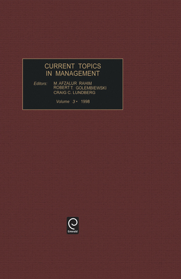 Current topics in management - Rahim, M. Afzalur (Editor), and Lundberg, Craig C. (Editor), and Golembiewski, Robert T. (Editor)