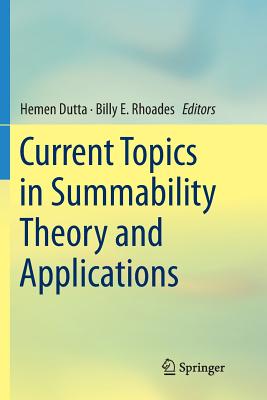 Current Topics in Summability Theory and Applications - Dutta, Hemen (Editor), and E Rhoades, Billy (Editor)