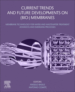 Current Trends and Future Developments on (Bio-) Membranes: Membrane Technology for Water and Wastewater Treatment Advances and Emerging Processes