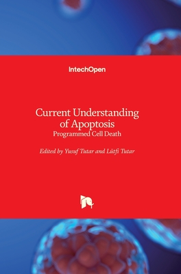 Current Understanding of Apoptosis: Programmed Cell Death - Tutar, Yusuf (Editor)