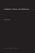 Currents, Fields, and Particles