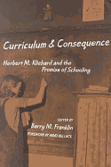 Curriculum and Consequence: Herbert M. Kliebard and the Promise of Schooling