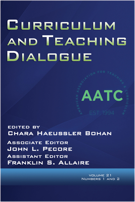 Curriculum and Teaching Dialogue Vol 21 Issue 1 & 2 - Bohan, Chara Haeussler (Editor), and Pecore, John L (Editor), and Allaire, Franklin S (Editor)