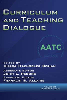 Curriculum and Teaching Dialogue Vol 22 Issue 1 & 2 - Bohan, Chara Haeussler (Editor), and Pecore, John L (Editor), and Allaire, Franklin S (Editor)